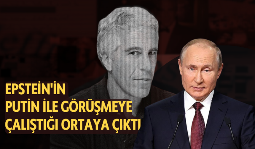 ABD'de yayınlanan belgelerde Epstein'in Putin ile görüşmeye çalıştığı ortaya çıktı