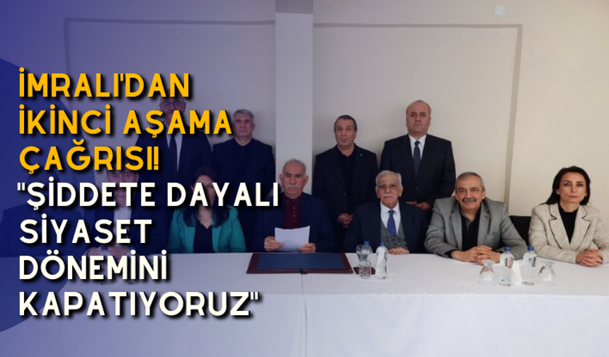 İmralı'dan ikinci aşama çağrısı! "Şiddete dayalı siyaset dönemini kapatıyoruz"