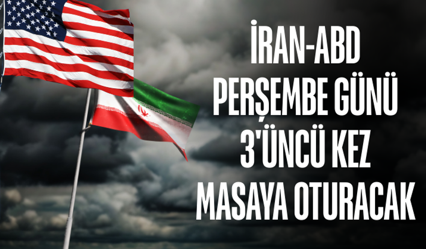 İran-ABD perşembe günü 3'üncü kez masaya oturacak