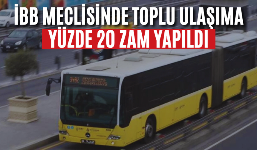 İBB Meclisinde toplu ulaşıma yüzde 20 zam yapıldı