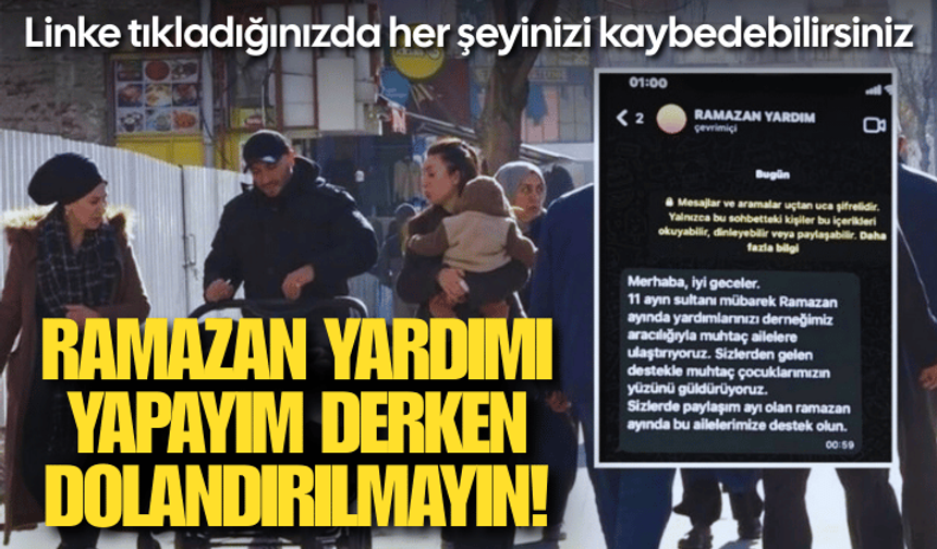 Ramazan yardımı yapayım derken dolandırılmayın! Linke tıkladığınızda her şeyinizi kaybedebilirsiniz