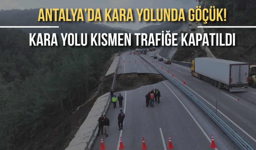 Antalya’da kara yolunda göçük! 10 metrelik çukur oluştu, kara yolu kısmen trafiğe kapatıldı
