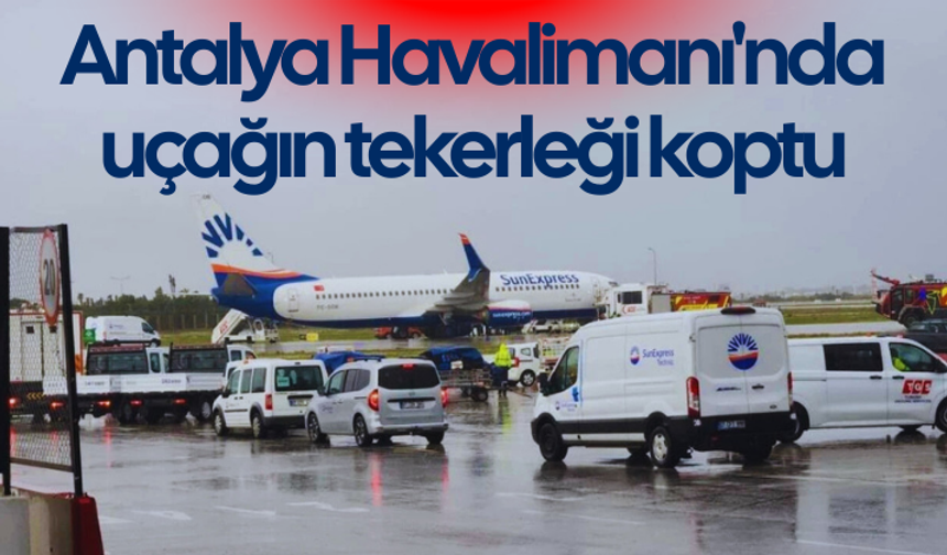 Antalya Havalimanı'nda uçağın tekerleği koptu