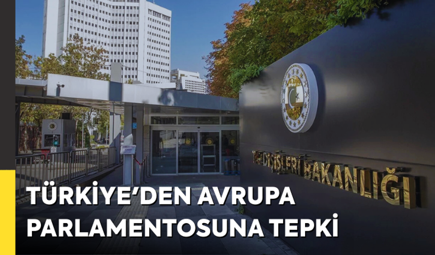 Türkiye'den Avrupa Parlamentosu’na tepki