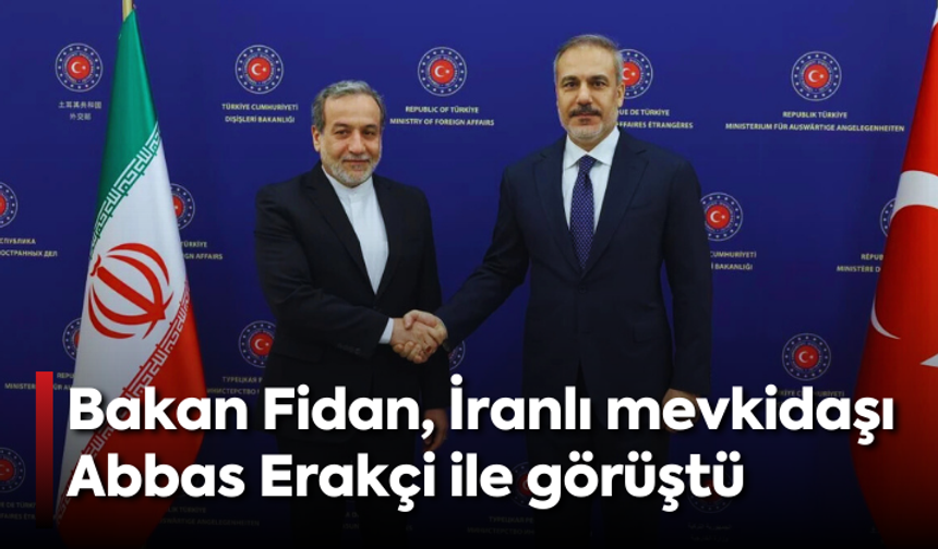 Bakan Fidan İranlı mevkidaşıyla görüştü