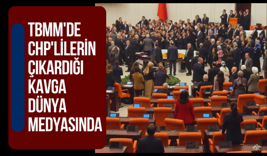 TBMM'de CHP'lilerin çıkardığı kavga, dünya medyasında