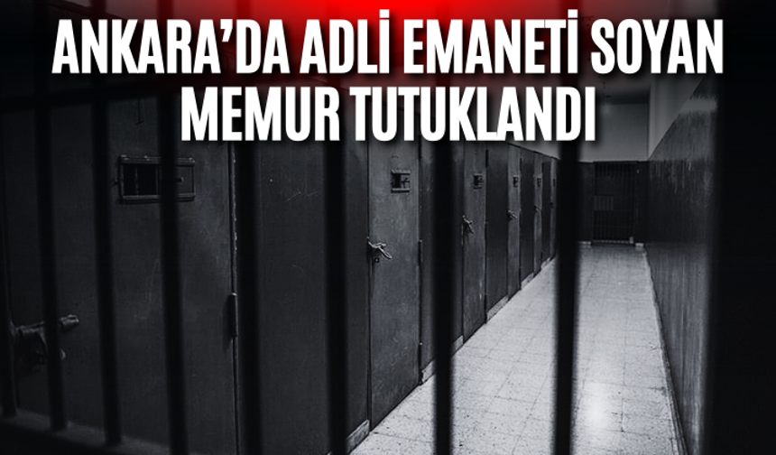 Ankara’da adli emaneti soyan memuru tutuklandı