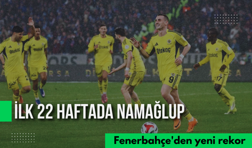 Fenerbahçe'den yeni rekor: ilk 22 haftada namağlup