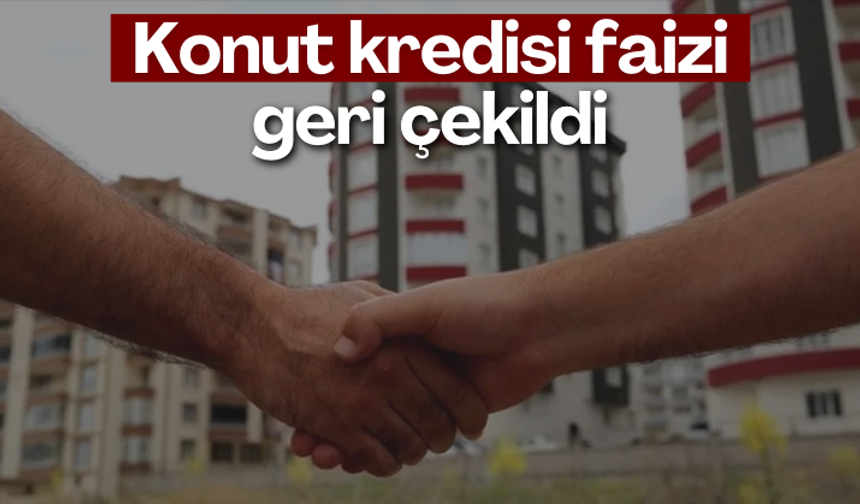 Konut kredisi faizi geri çekildi