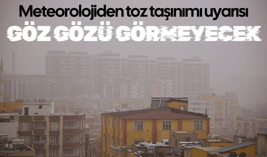 Göz gözü görmeyecek: Meteorolojiden toz taşınımı uyarısı