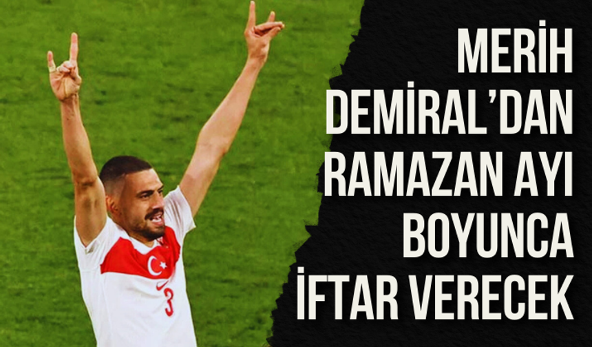 Merih Demiral’dan ramazan ayı boyunca iftar