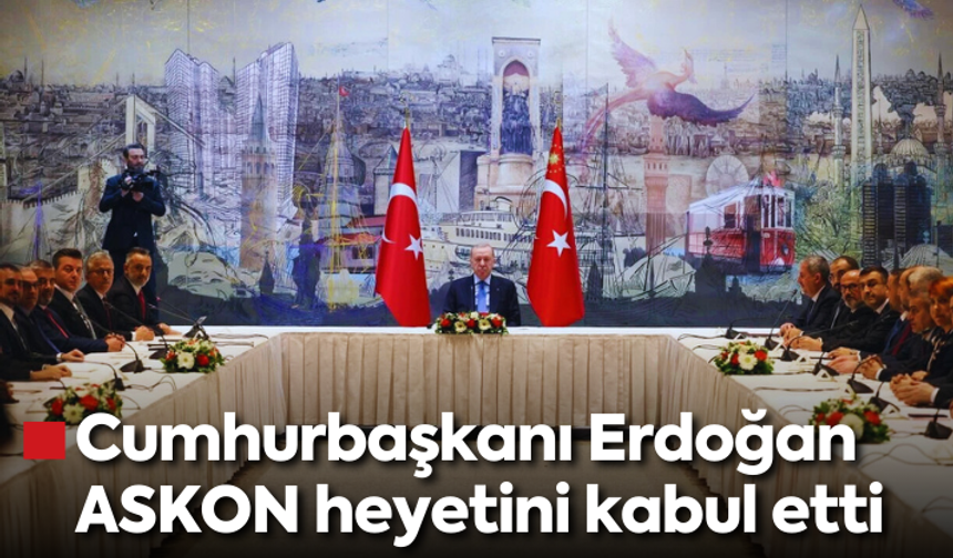 Cumhurbaşkanı Erdoğan, ASKON heyetini kabul etti