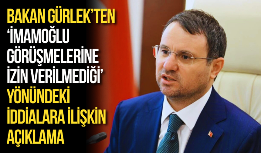 Bakan Gürlek’ten ‘İmamoğlu görüşmelerine izin’ açıklaması