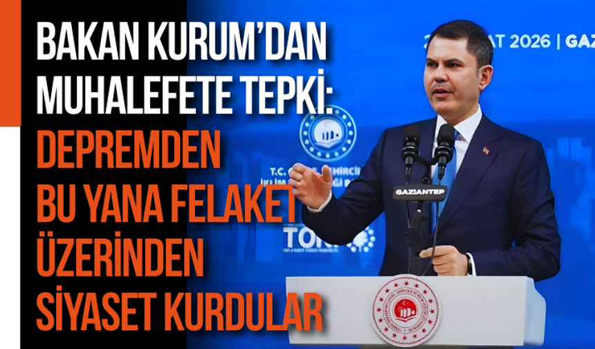 Bakan Kurum’dan muhalefete tepki: Depremden bu yana felaket üzerinden siyaset kurdular