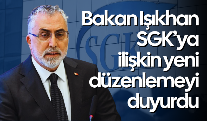 Bakan Işıkhan duyurdu: SGK’ya ilişkin yeni düzenleme