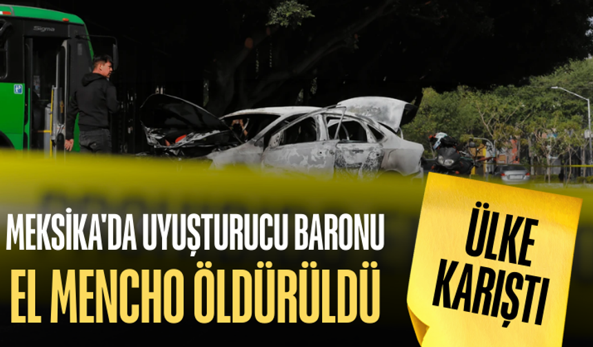 Meksika'da uyuşturucu baronu El Mencho öldürüldü: Ülke karıştı