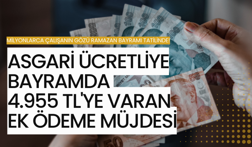 Asgari ücretliye bayramda 4.955 TL'ye varan ek ödeme müjdesi