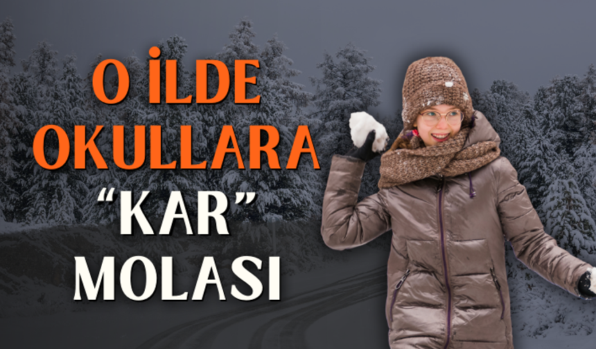 O ilde okullara "kar" molası