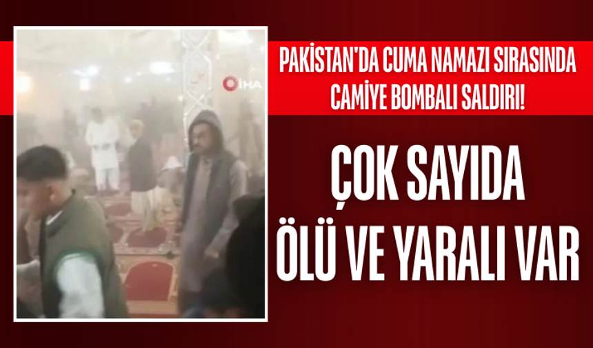 Pakistan'da cuma namazı sırasında camiye bombalı saldırı! Çok sayıda ölü ve yaralı var