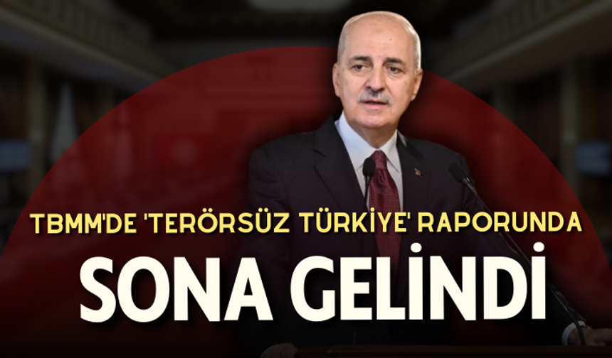 TBMM'de 'Terörsüz Türkiye' raporunda sona gelindi