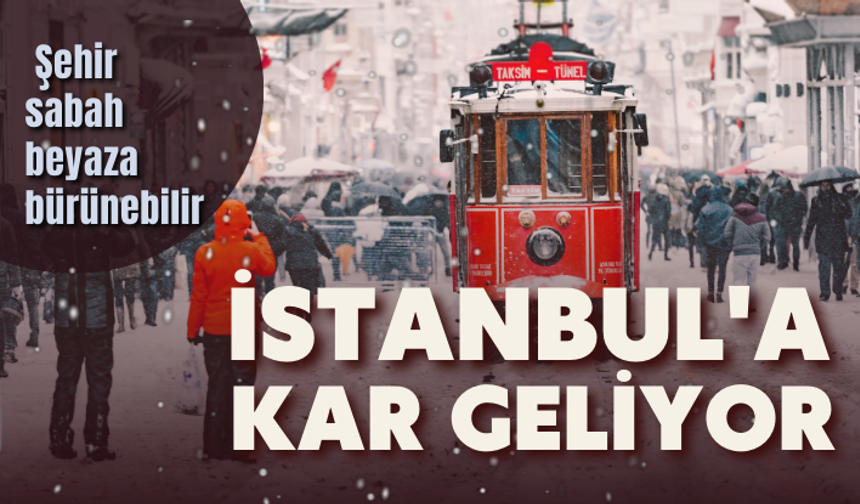 İstanbul'a kar uyarısı geldi: Şehir sabah beyaza bürünebilir