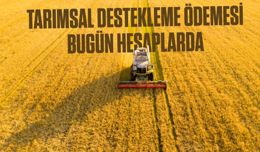Çiftçilere 149,6 milyon liralık tarımsal destekleme ödemesi bugün yapılıyor