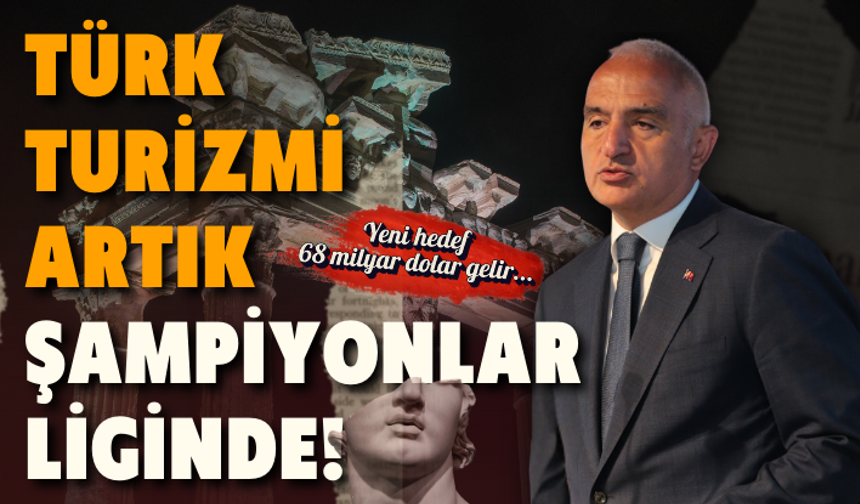 Türk Turizmi Artık Şampiyonlar Liginde! Yeni Hedef 68 Milyar Dolar Gelir...