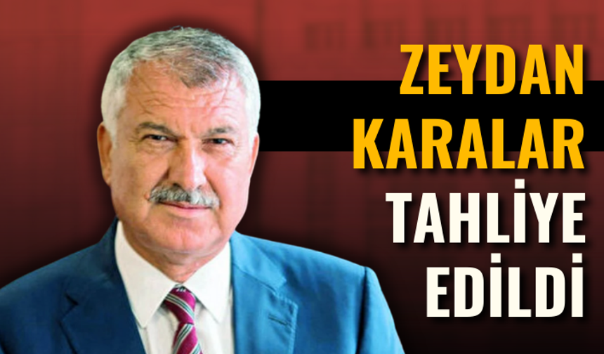 Son dakika... Zeydan Karalar tahliye edildi