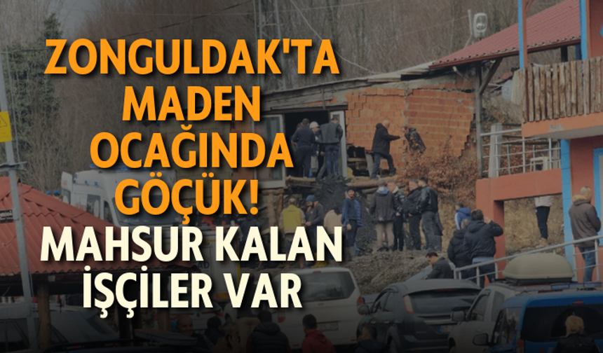 Zonguldak'ta maden ocağında göçük! Mahsur kalan işçiler var
