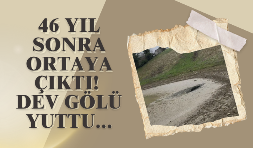 46 yıl sonra ortaya çıktı! Dev gölü yuttu...