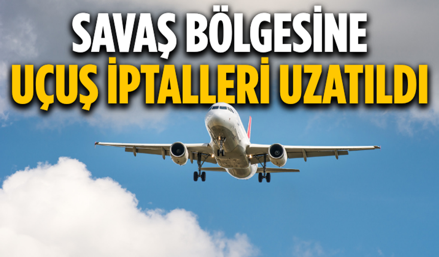 Savaş bölgesine uçuş iptalleri uzatıldı