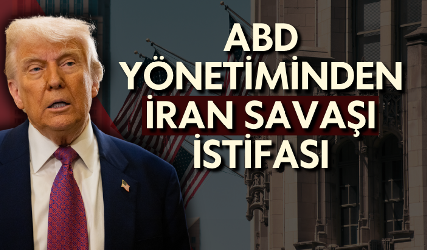 ABD’de yönetiminden İran savaşı istifası