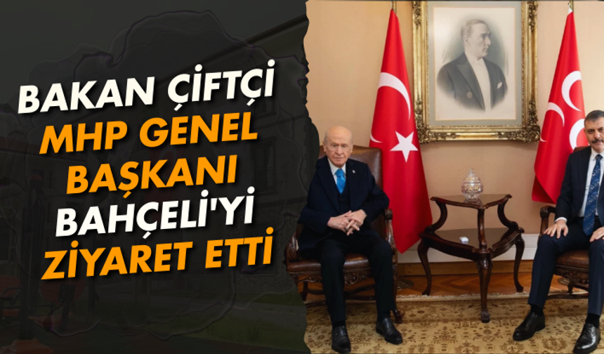 Bakan Çiftçi, MHP Genel Başkanı Bahçeli'yi ziyaret etti