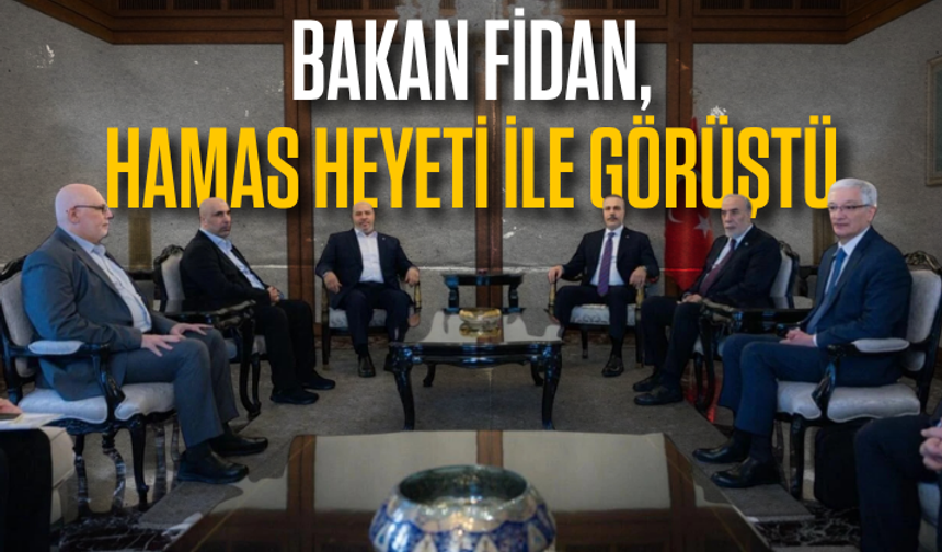 Bakan Fidan, Hamas heyeti ile görüştü