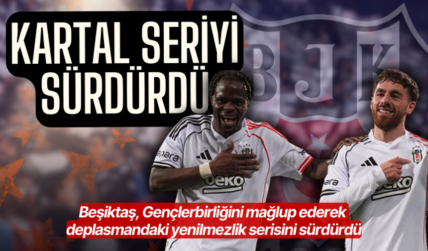 Beşiktaş, Gençlerbirliğini mağlup ederek deplasmandaki yenilmezlik serisini sürdürdü