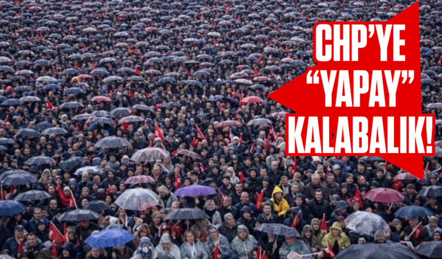 CHP’ye “yapay” kalabalık! Yapay zekayla miting alanı şişirildi