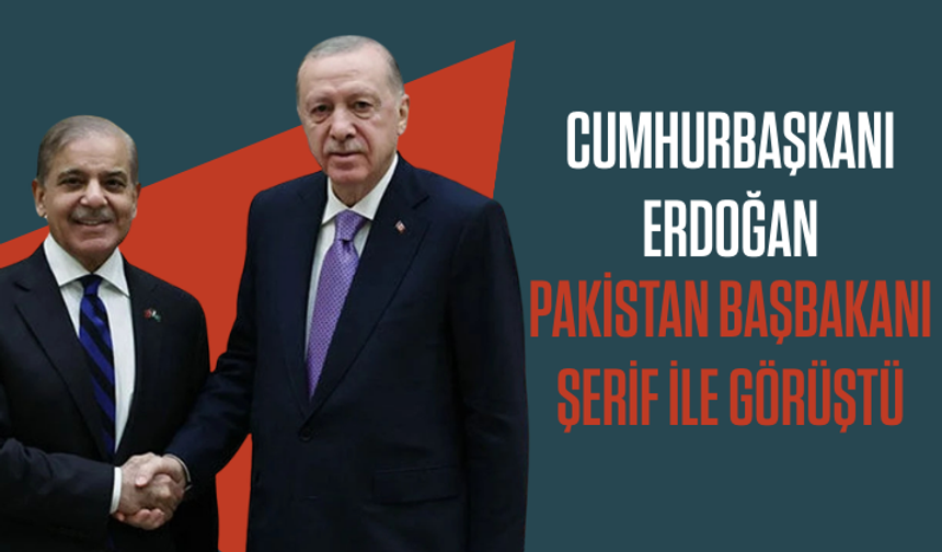 Cumhurbaşkanı Erdoğan Pakistan Başbakanı Şerif ile görüştü