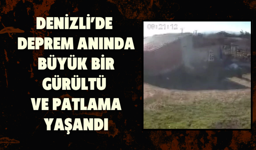 Denizli’de deprem anında büyük bir gürültü ve patlama yaşandı