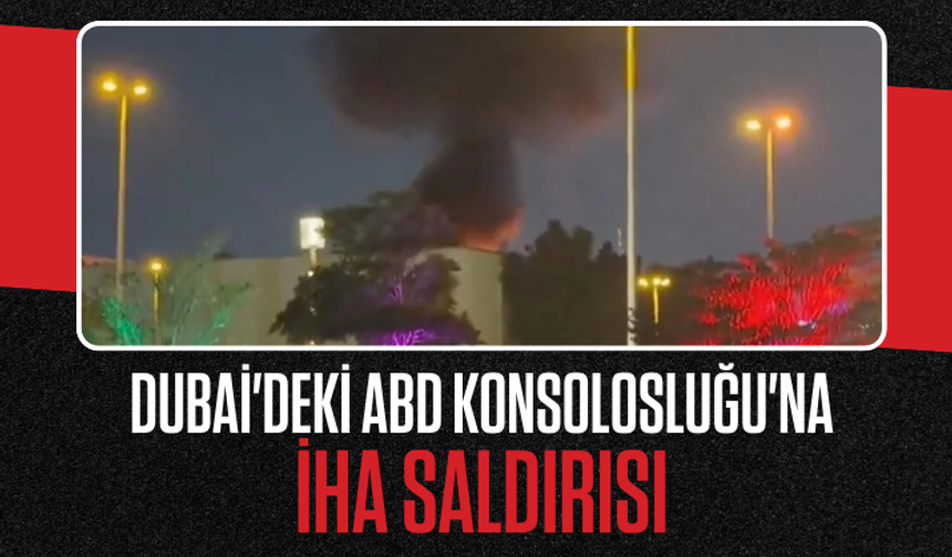 Dubai'deki ABD Konsolosluğu'na İHA saldırısı