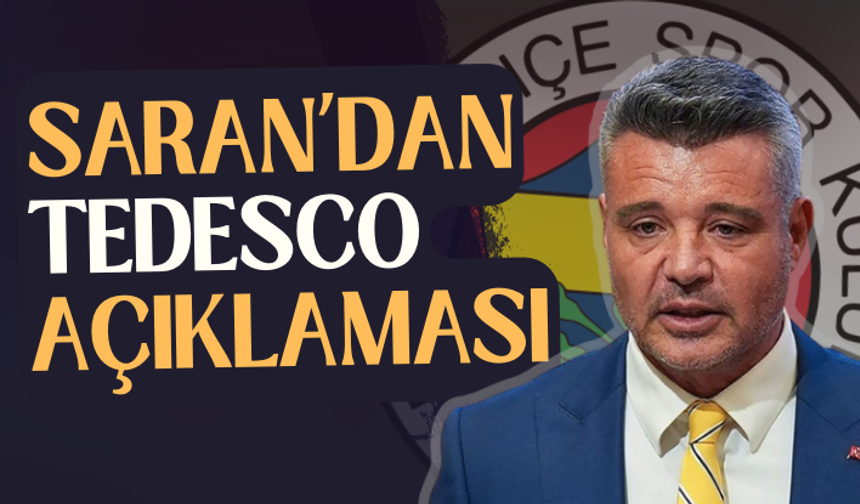 Fenerbahçe Başkanı Saran’dan Tedesco açıklaması: Hocamızla devam ediyoruz