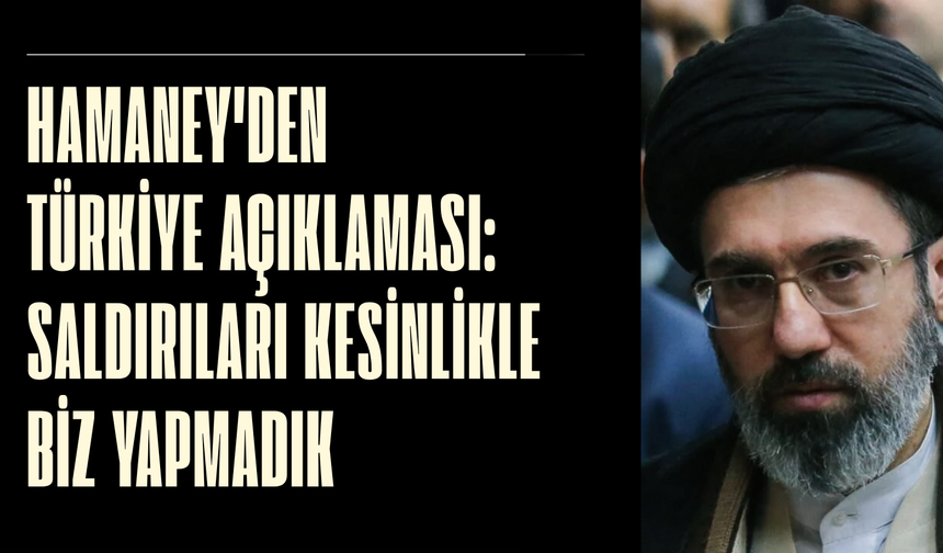 Hamaney'den Türkiye açıklaması: Saldırılar kesinlikle biz yapmadık
