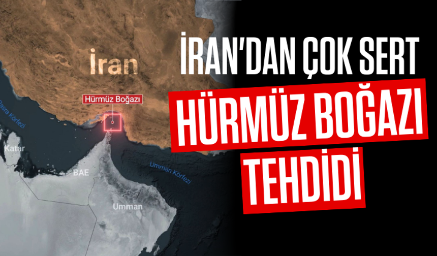 İran'dan çok sert Hürmüz Boğazı tehdidi
