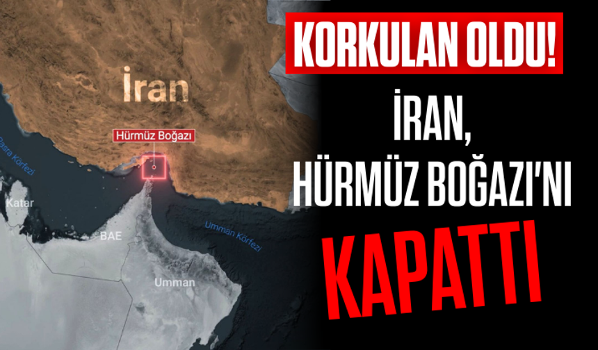 Küresel piyasanın korktuğu oldu! İran, Hürmüz Boğazı'nı kapattı