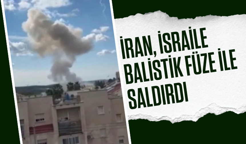 İran, İsrail’e misilleme balistik füze saldırısı: Ölü ve yaralılar var