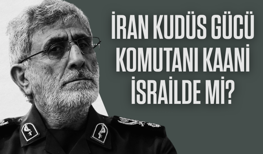 İran Kudüs Gücü Komutanı Kaani'nin İsrail'de olduğu iddiası