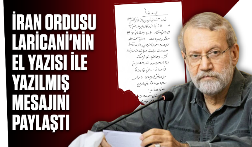 İran ordusu Laricani'nin el yazısı ile yazılmış mesajını paylaştı