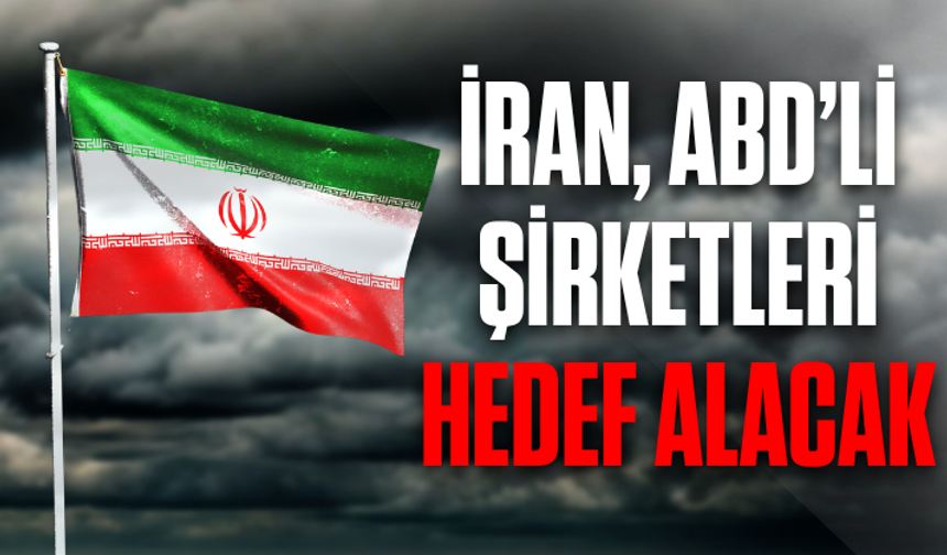 İran, ABD’li şirketleri hedef alacak