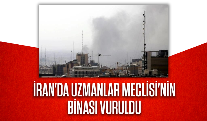 İran'da Uzmanlar Meclisi'nin binası vuruldu