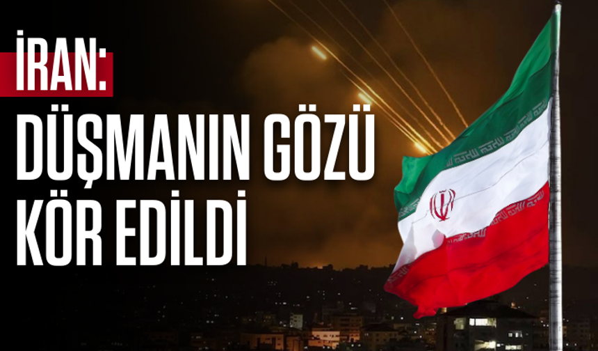 İran: Radarların vurulmasıyla düşmanın gözü kör edildi