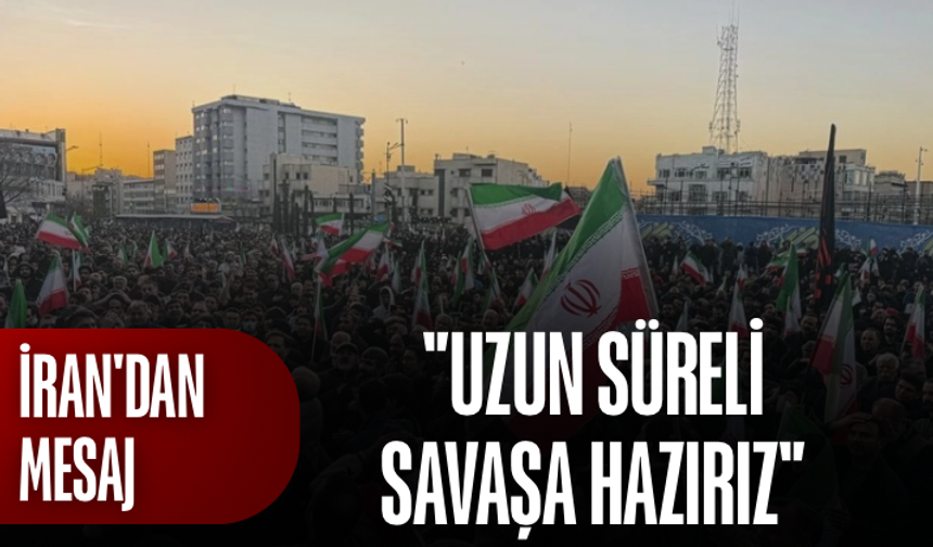İran'dan "uzun süreli savaşa hazırız" mesajı